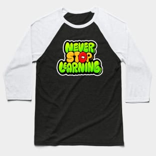 Never Stop Learning Lettering Typography Baseball T-Shirt